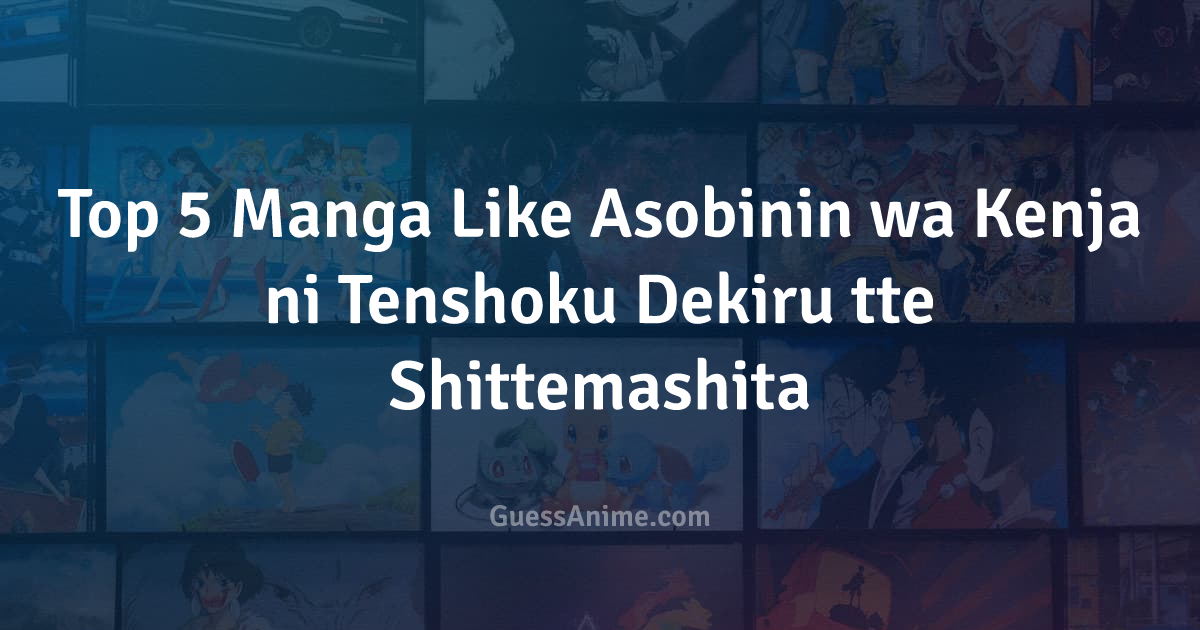 Manga Like Asobinin wa Kenja ni Tenshoku Dekiru tte Shittemashita